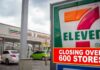 7/11 Is Closing Over 600 in 2026 As It Makes Big Changes